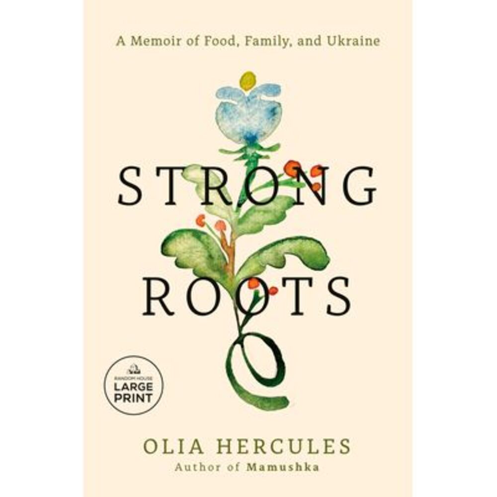 Strong Roots: A Memoir of Food, Family, and Ukraine -- Olia Hercules